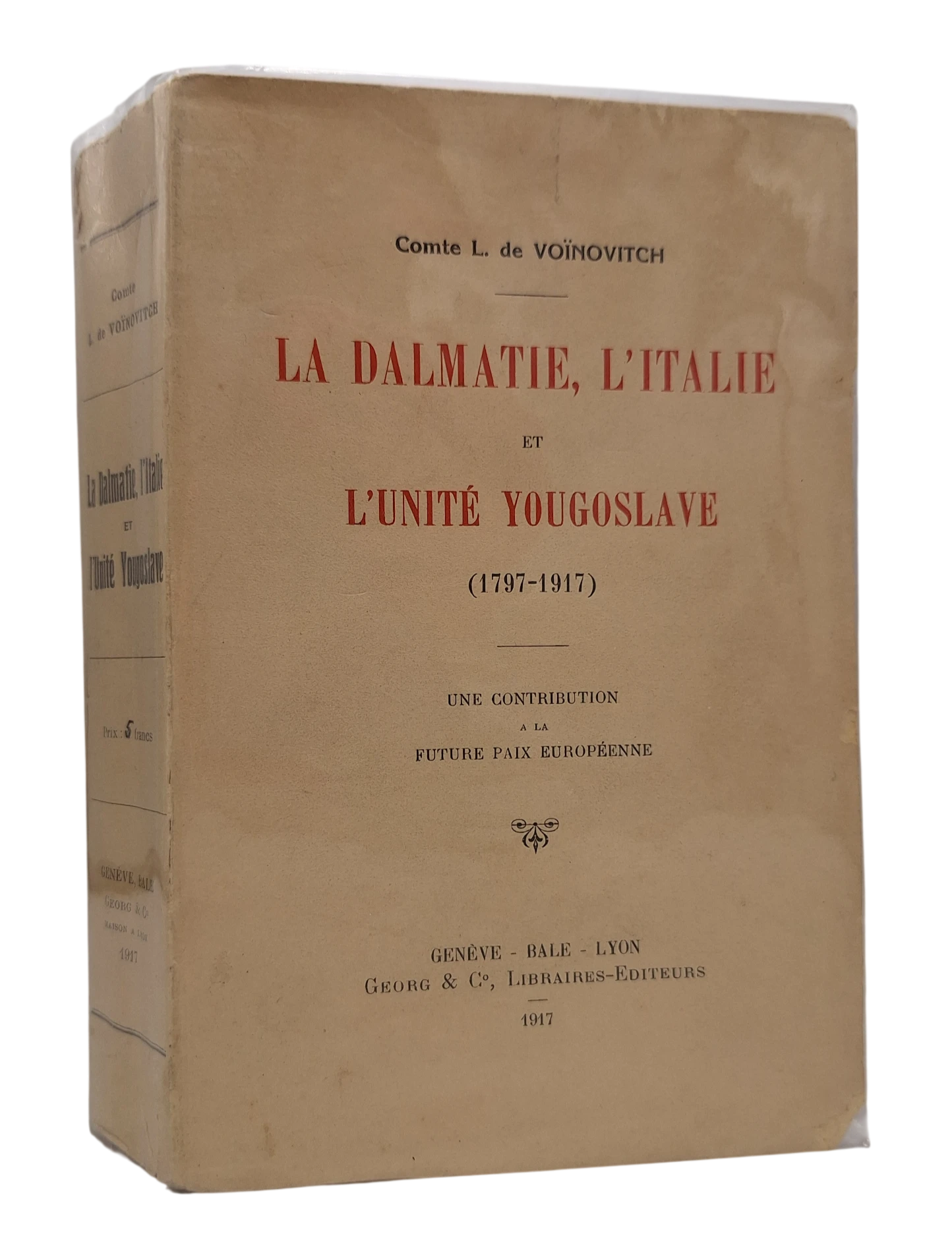 167. Lujo Vojnović: La Dalmatie, l’Italie et l’unité Yougoslave (1797-1917): une contribution a la future paix européenne