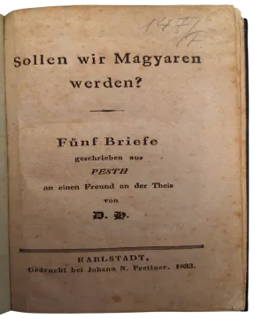 088. Samuel Hoič: Sollen wir Magyaren werden?: fünf Briefe geschrieben aus Pesth an einen Freund an der Theis