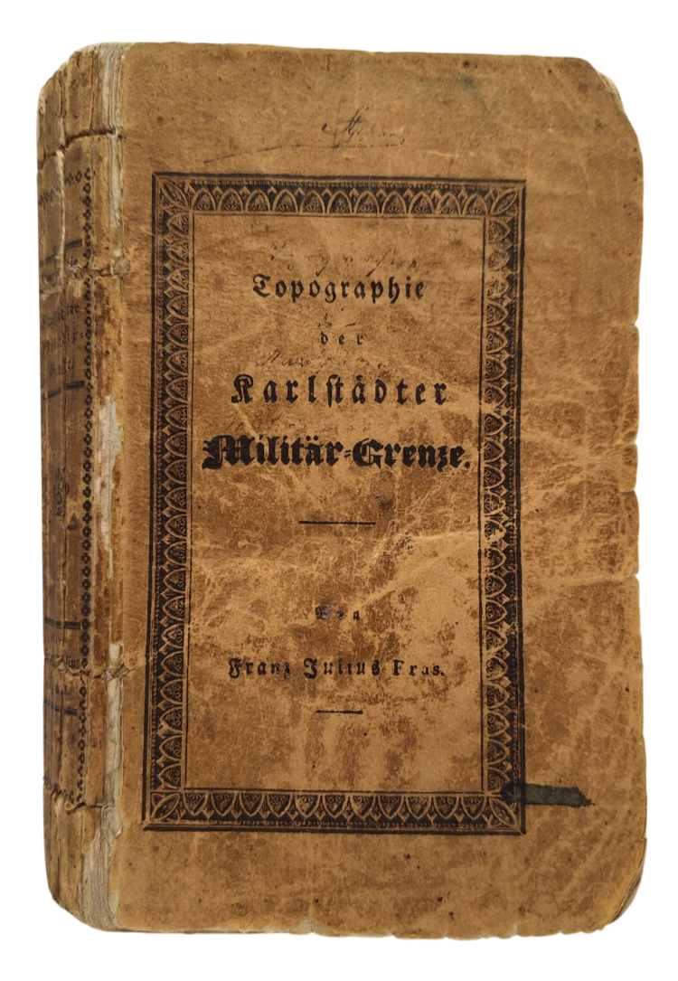 078. Franjo Julije Fras: Vollstaendige Topographie der Karlstaedter-Militaergrenze
