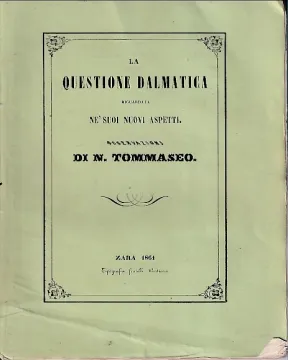 163. Niccolo Tommaseo: La questione Dalmatica riguardata ne'sui nuovi aspetti